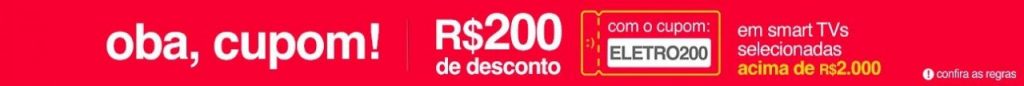 Cupom de R$200 de Desconto em TV’s acima de R$ 2.000