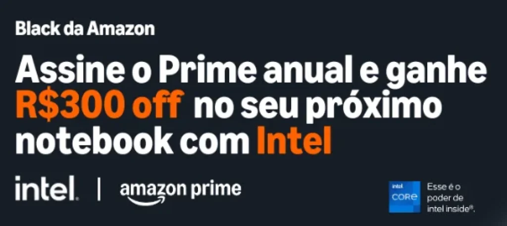 Cupom Amazon – Assine ou Migre para o Prime Anual e ganhe R$300 OFF em Notebooks com Intel
