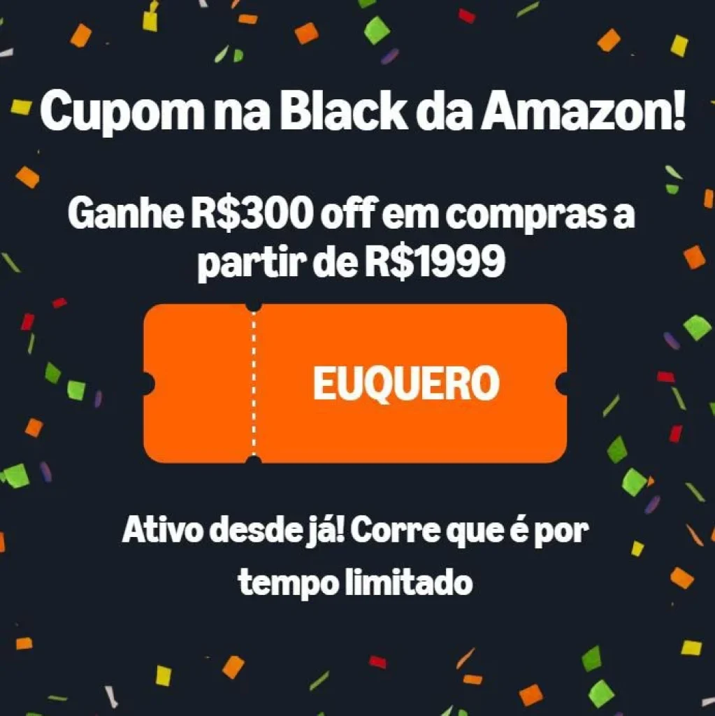 Cupom Amazon R$300 OFF acima de R$2.999