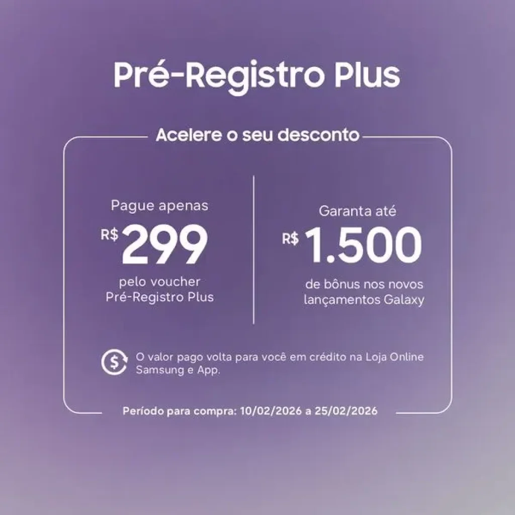 Pré-registro Plus Samsung com até R$1500 OFF nos Lançamentos Galaxy 2026