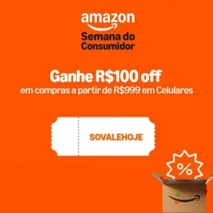 Cupom Amazon R$100 OFF em R$999+ em Celulares