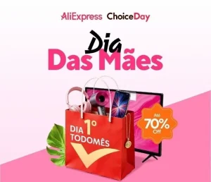 Cupons AliExpress – Choice Day’s Maio + Dia Das Mães de até R$300 OFF