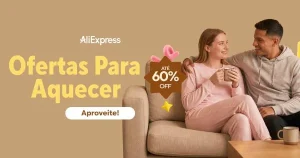 Cupons AliExpress – Ofertas para Aquecer de até R$ 210 OFF