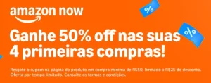 4 Cupons 50% OFF limitados as R$25 OFF em Amazon Now nas Primeiras Compras