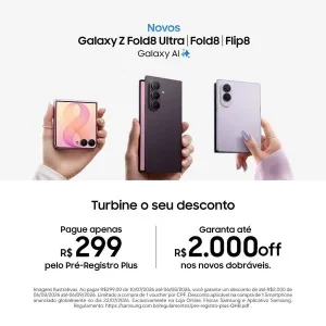 Pré-registro Plus Samsung com até R$ 2.000 OFF nos Lançamentos Galaxy Z Fold 8, Z Fold 8 Ultra, Z Flip 8, Watch9, Watch Ultra 2