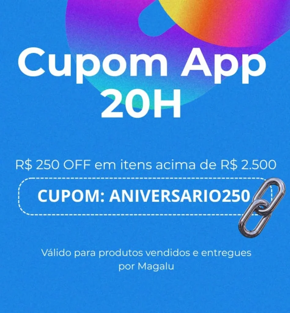 Cupom Magalu R$ 250 OFF em R$2500