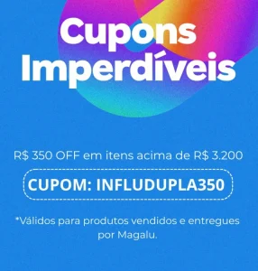 Cupom Magalu R$ 350 OFF em R$3200